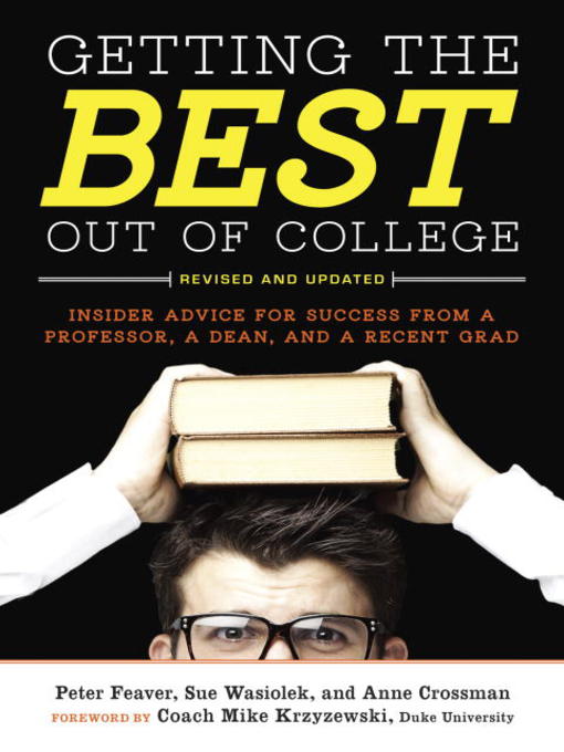 Title details for Getting the Best Out of College, Revised and Updated by Peter Feaver - Wait list